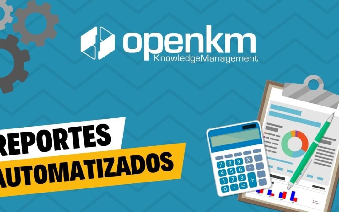 Cómo automatizar reportes con OpenKM