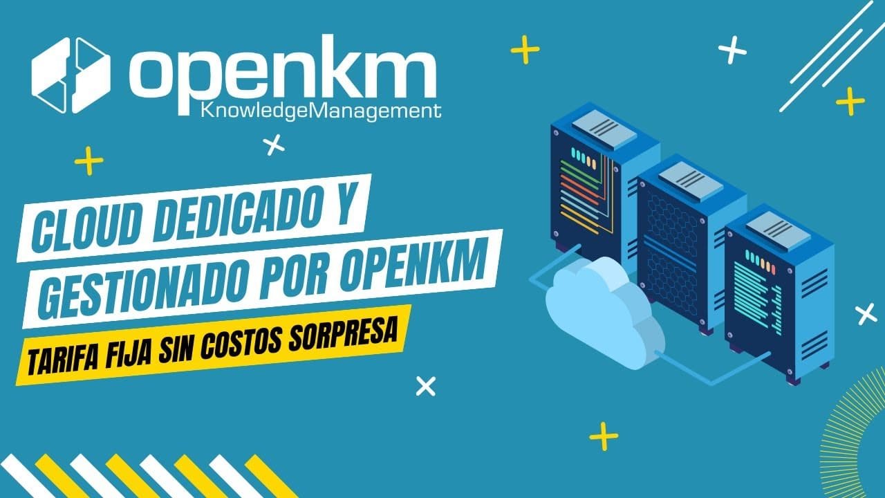 Cloud dedicado y gestionado por OpenKM con servidor privado, alta seguridad y soporte profesional