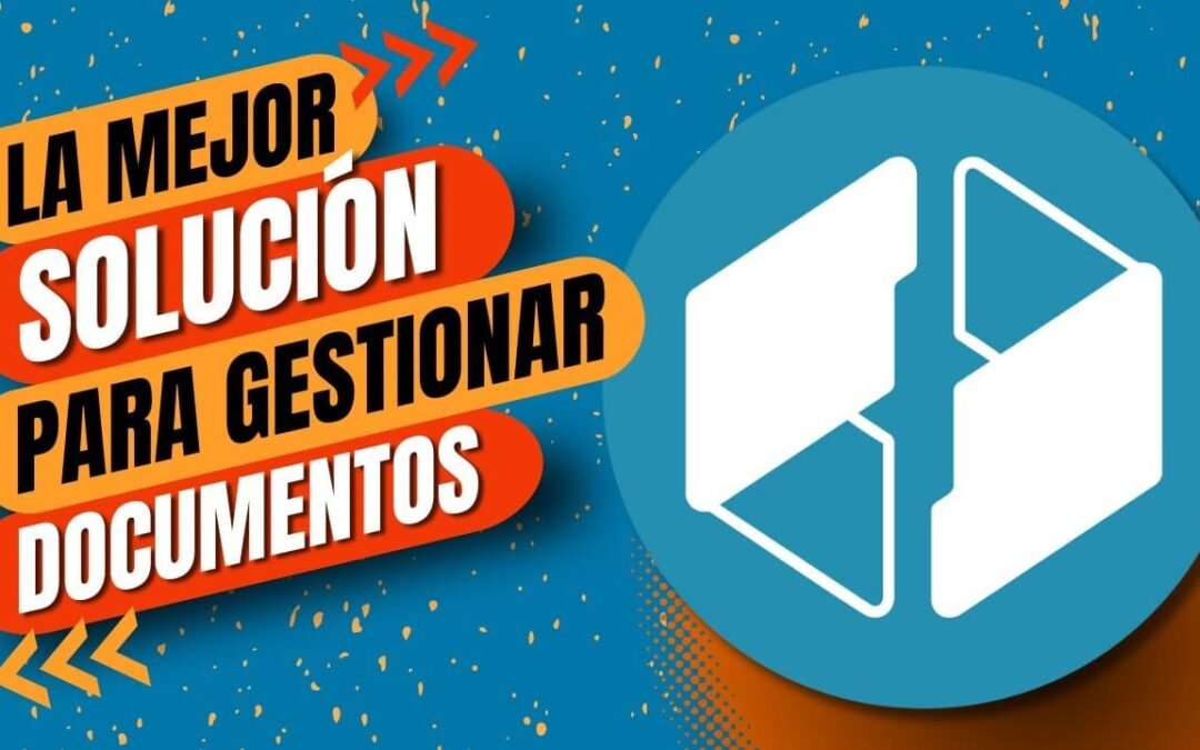 La mejor solución para la gestión documental