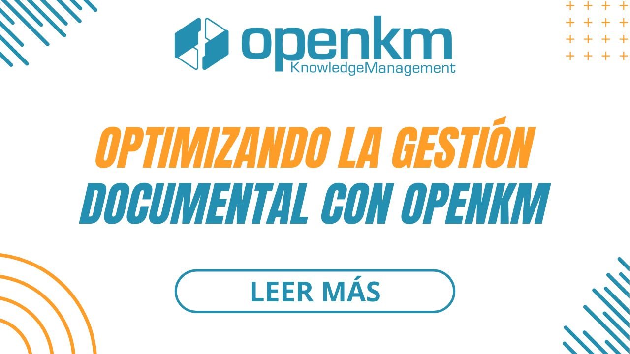 Optimizando la gestión documental con OpenKM a través de sus funcionalidades